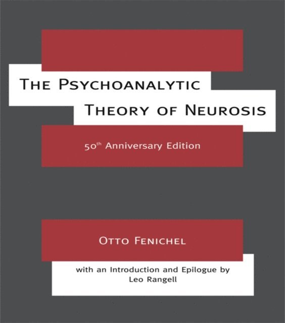 Otto Fenichel - Psychoanalytic Theory of Neurosis, E-bok