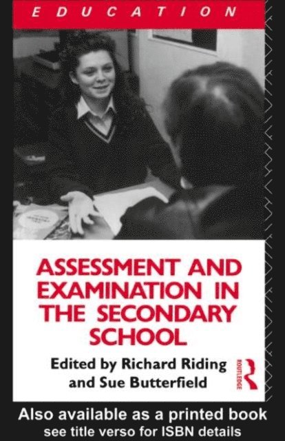 Richard Riding, Susan Butterfield - Assessment and Examination in the Secondary School, E-bok