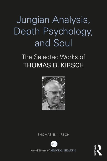 Thomas B. Kirsch - Jungian Analysis, Depth Psychology, and Soul, E-bok