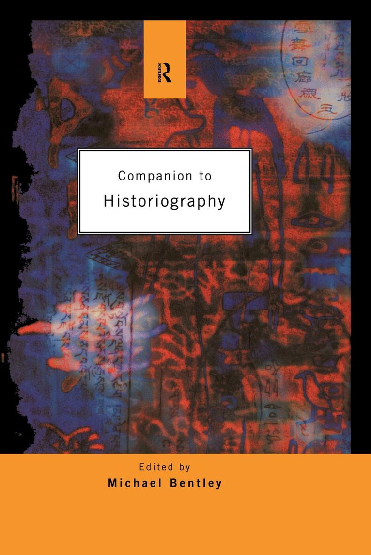 Michael Bentley - Companion to Historiography, E-bok