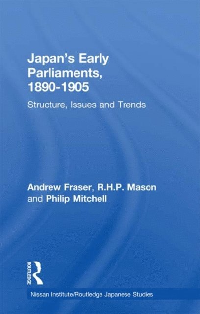 Philip Mitchell, R. H. P. Mason, Andrew Fraser - Japan's Early Parliaments, 1890-1905, E-bok