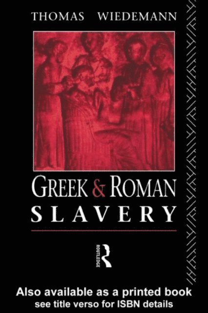 Thomas Wiedemann - Greek and Roman Slavery, E-bok