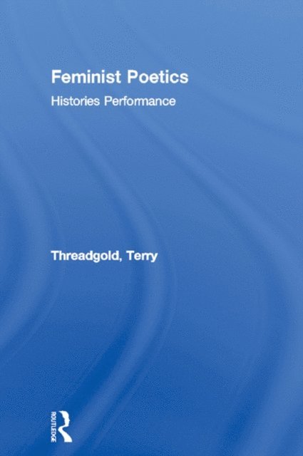 Terry Threadgold - Feminist Poetics, E-bok