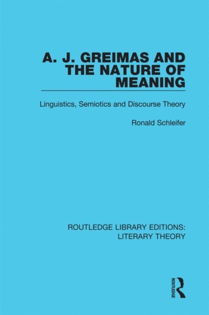 Ronald Schleifer - A. J. Greimas and the Nature of Meaning, E-bok