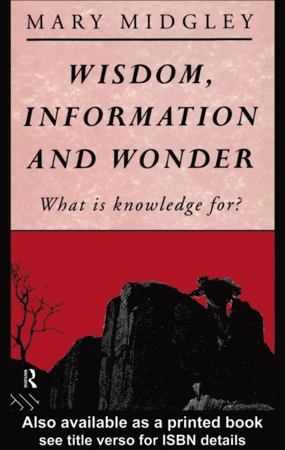 Mary Midgley - Wisdom, Information and Wonder, E-bok