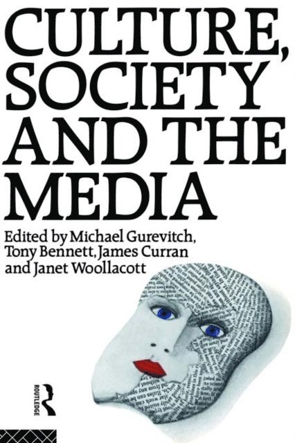 Janet Wollacott, Michael Gurevitch, James Curran, Tony Bennett - Culture, Society and the Media, E-bok