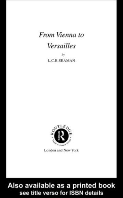 L.C.B. Seaman - From Vienna to Versailles, E-bok