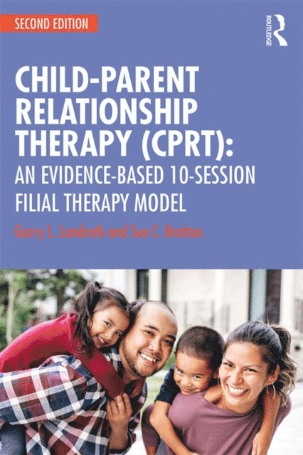 Sue C. Bratton, Garry L. Landreth - Child-Parent Relationship Therapy (CPRT), E-bok