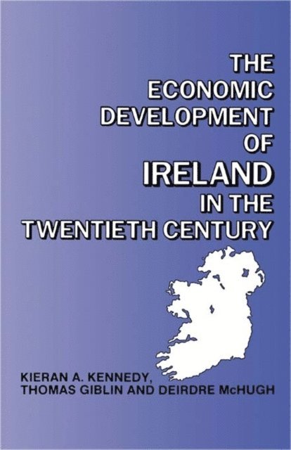 Deirdre McHugh, Kieran Kennedy, Thomas Giblin - Economic Development of Ireland in the Twentieth Century, E-bok
