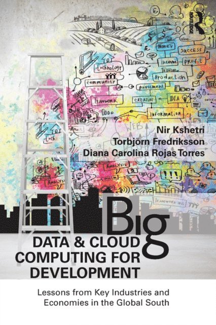Diana Carolina Rojas Torres, Torbjorn Fredriksson, Nir Kshetri - Big Data and Cloud Computing for Development, E-bok
