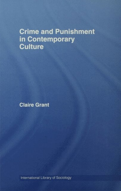 Claire Grant - Crime and Punishment in Contemporary Culture, E-bok