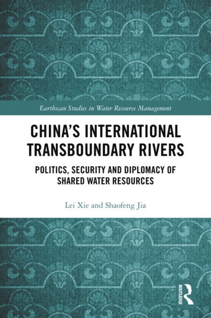 Jia Shaofeng, Lei Xie - China's International Transboundary Rivers, E-bok