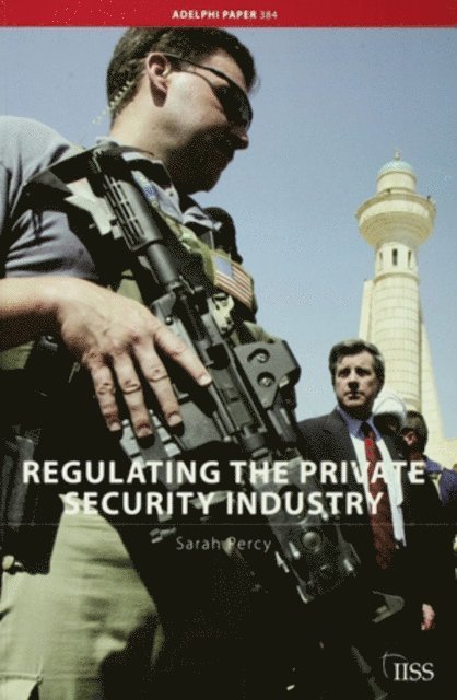 Sarah Percy - Regulating the Private Security Industry, E-bok