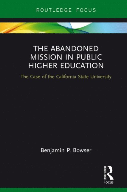 Benjamin P. Bowser - Abandoned Mission in Public Higher Education, E-bok