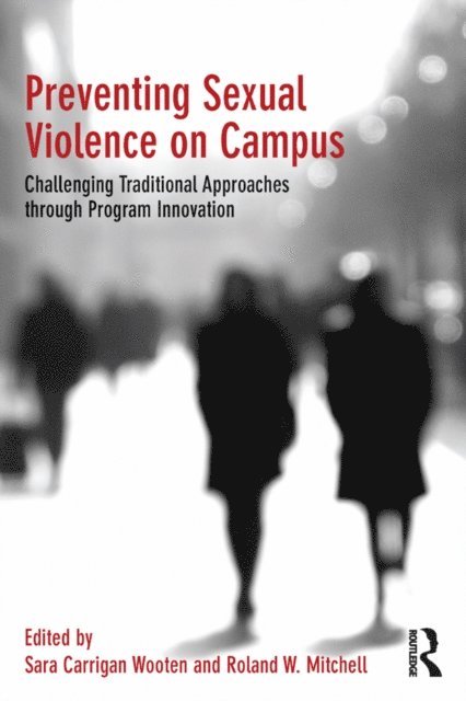 Roland W. Mitchell, Sara Carrigan Wooten - Preventing Sexual Violence on Campus, E-bok