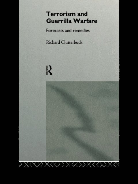 Richard Clutterbuck - Terrorism and Guerrilla Warfare, E-bok