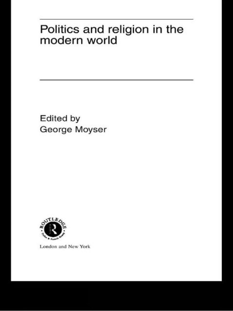 George Moyser - Politics and Religion in the Modern World, E-bok