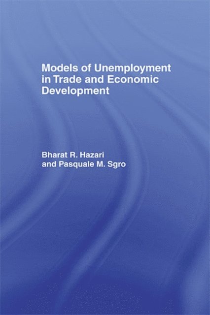 Pasquale Sgro, Bharat Hazari - Models of Unemployment in Trade and Economic Development, E-bok