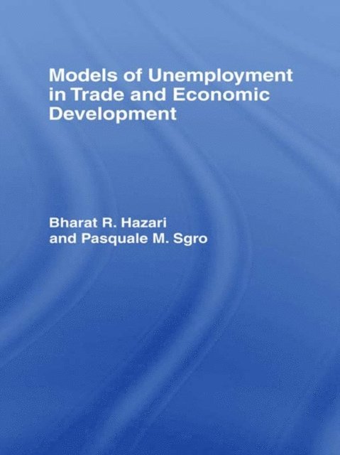 Pasquale Sgro, Bharat Hazari - Models of Unemployment in Trade and Economic Development, E-bok