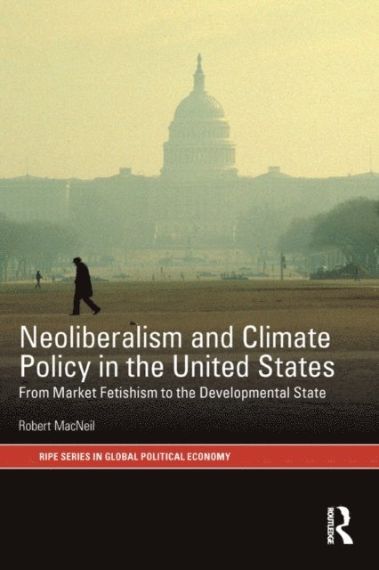 Robert MacNeil - Neoliberalism and Climate Policy in the United States, E-bok