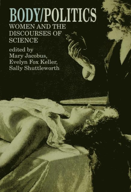 Sally Shuttleworth, Evelyn Fox Keller, Mary Jacobus - Body/Politics, E-bok
