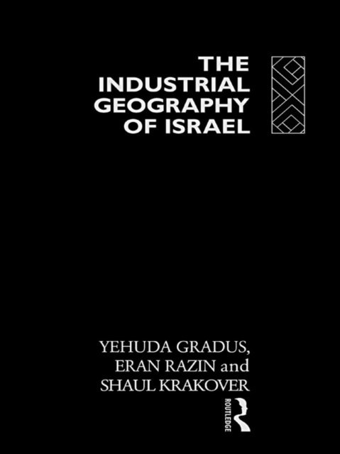Eran Razin, Shaul Krakover, Yehuda Gradus - Industrial Geography of Israel, E-bok