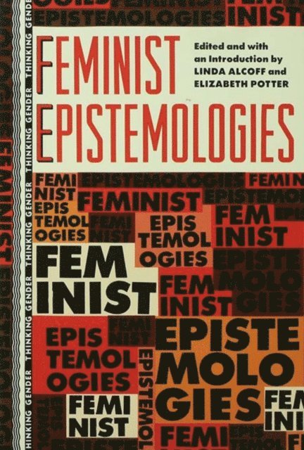 Elizabeth Potter, Linda Alcoff - Feminist Epistemologies, E-bok