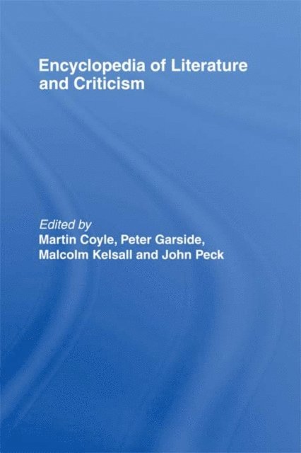 Martin Coyle, Peter Garside, Malcolm Kelsall, John Peck - Encyclopedia of Literature and Criticism, E-bok