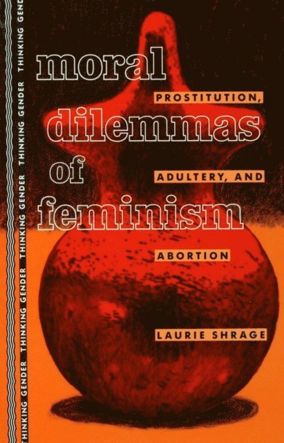 Laurie Shrage - Moral Dilemmas of Feminism, E-bok