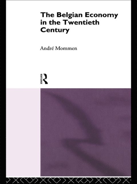 Andre Mommen - Belgian Economy in the Twentieth Century, E-bok