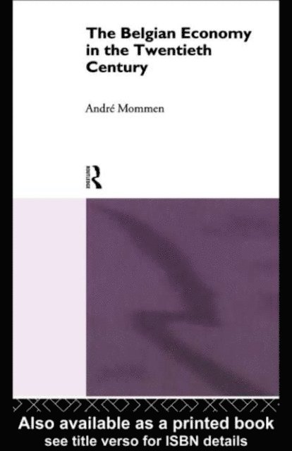 Andre Mommen - Belgian Economy in the Twentieth Century, E-bok