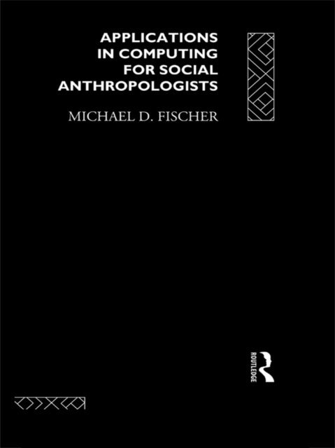 Michael Fischer - Applications in Computing for Social Anthropologists, E-bok