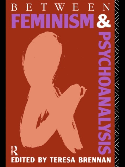 Teresa Brennan - Between Feminism and Psychoanalysis, E-bok