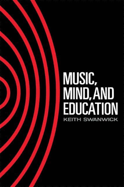 Keith Swanwick - Music, Mind and Education, E-bok