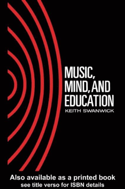 Keith Swanwick - Music, Mind and Education, E-bok