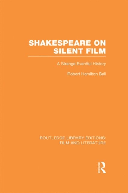 Robert Hamilton Ball - Shakespeare on Silent Film, E-bok