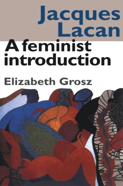 Elizabeth Grosz - Jacques Lacan, E-bok
