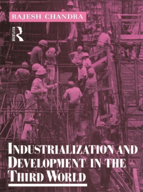 Rajesh Chandra - Industrialization and Development in the Third World, E-bok