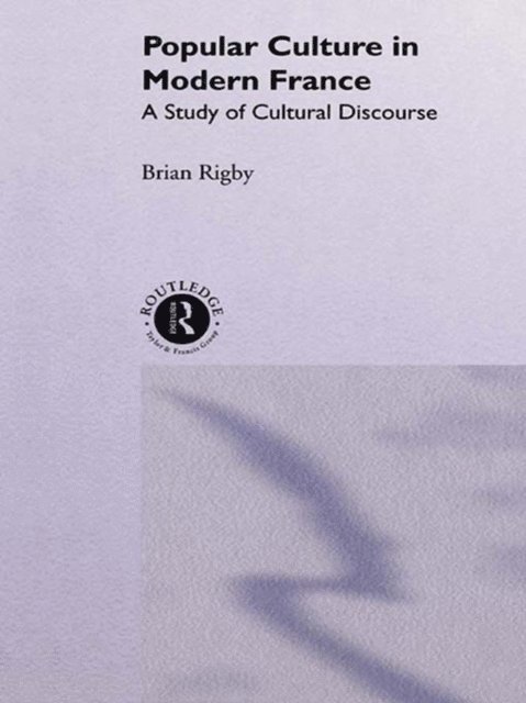 Brian Rigby - Popular Culture in Modern France, E-bok