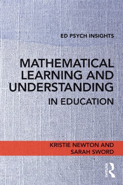 Sarah Sword, Kristie Newton - Mathematical Learning and Understanding in Education, E-bok