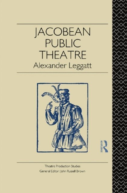 Alexander Leggatt - Jacobean Public Theatre, E-bok