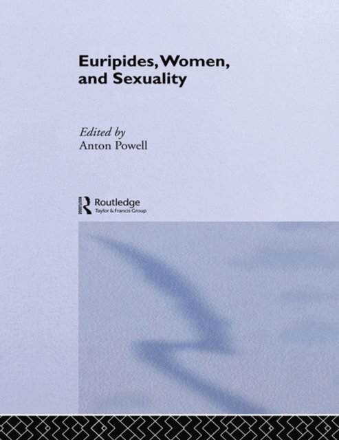 Anton Powell - Euripides, Women and Sexuality, E-bok