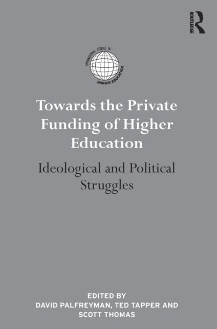 Scott Thomas, Ted Tapper, David Palfreyman - Towards the Private Funding of Higher Education, E-bok