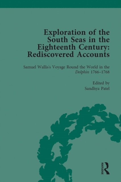 Sandhya Patel - Exploration of the South Seas in the Eighteenth Century: Rediscovered Accounts, Volume I, E-bok
