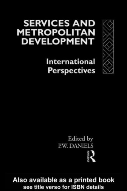 Peter W. Daniels - Services and Metropolitan Development, E-bok