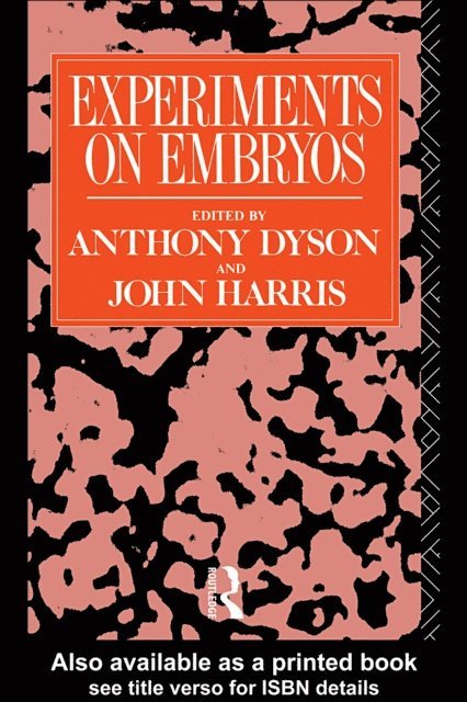John Harris, Anthony Dyson - Experiments on Embryos, E-bok
