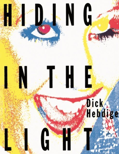 Dick Hebdige - Hiding in the Light, E-bok