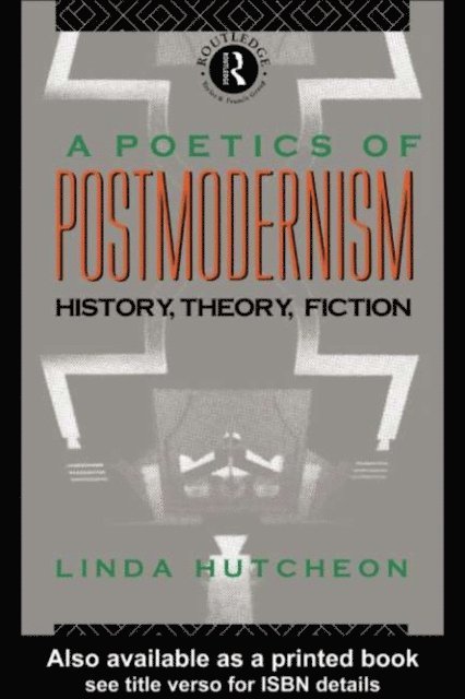 Linda Hutcheon - Poetics of Postmodernism, E-bok