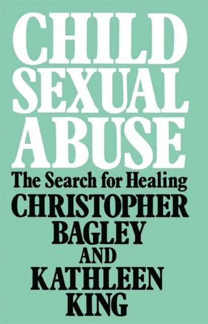 Kathleen King, Christopher Bagley - Child Sexual Abuse, E-bok