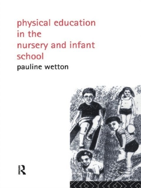 Pauline Wetton - Physical Education in Nursery and Infant Schools, E-bok